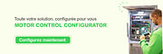 Toute votre solution, configurée pour vous. Motor control configurator. Configurez maintenant